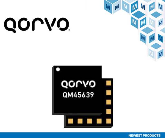 贸泽电子开售支持智能家居和便携式消费设备的Qorvo QM45639 Wi－Fi 7前端模块