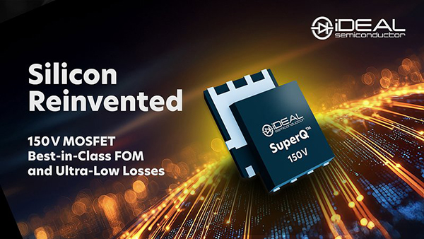 iDEAL的SuperQ技术正式量产，推出150V与200V MOSFET，展示业界领先的性能指标