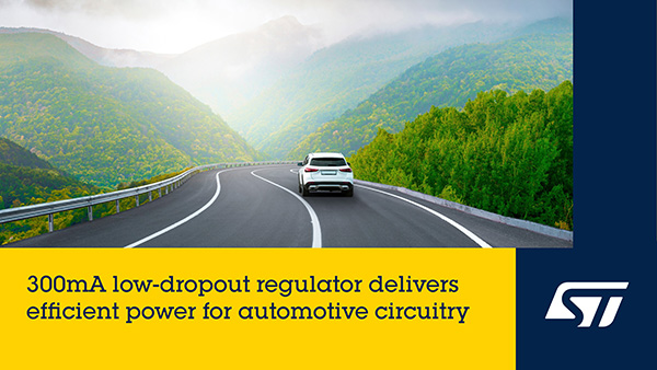 STMicroelectronics Automotive Linear Regulator Saves Battery Energy Under Harsh Conditions